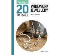 All-New Twenty to Make: Wirework Jewellery