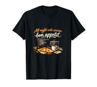 All-Night Code Session Bon Appetit Programmer Humor T-Shirt