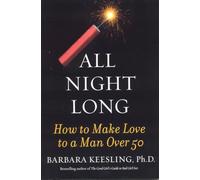 All Night Long: How to Make Love to a Man Over 50