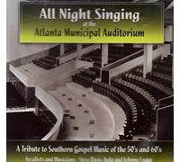 All Night Singing at the Atlanta Municipal Auditorium: A Tribute to Southern Gospel Music of the 50's and 60's