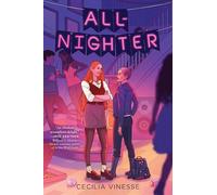 All-Nighter: A Smartly Funny Enemies-to-Lovers YA Rom-Com About a Night Full of Chaotic Escapades