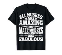 All Nurses are Amazing but Male Nurses are Fabulous RN Nurse T-Shirt