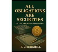 All Obligations Are Securities: The Truth About Modern Money and Debt (Rabbit Holes & Remedies)