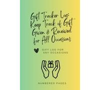 All Occasions Gift Tracker Log: Keep Track of Gifts Given & Received: Keep Track of Presents Received/Given & Never Forget an Occasion Again