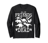 All of My Friends are Dead - Funny Palaeontology Long Sleeve T-Shirt