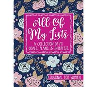 All of My Lists - A Collection of My Goals, Plans and Interests - Journal For Women: Guided Notebook for the Avid List Maker and Planner