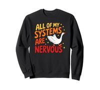 All Of My Systems Are Nervous Silly Goose Sweatshirt