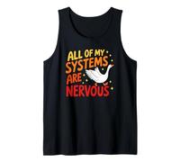 All of My Systems are Nervous Silly Goose Tank Top