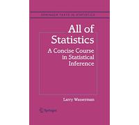 All of Statistics : A Concise Course in Statistical Inference