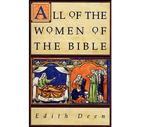 All of the Women of the Bible – 316 Concise Biographies