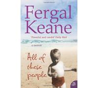 All of These People: A Memoir by Fergal Keane (7-May-2010) Paperback