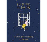 All of This Is for You: A Little Book of Kindness