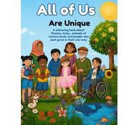 All of us are Unique: A colouring book about flowers, trees , animals of various kinds, and people who each grow in their own way