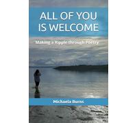 ALL OF YOU IS WELCOME: Making a Ripple through Poetry