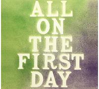 ALL ON THE FIRST DAY