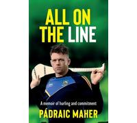 All on the Line: A memoir of hurling and commitment