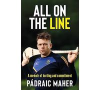All on the Line: A memoir of hurling and commitment