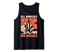All Oopsies No Daisies Funny Retro Floral Tank Top