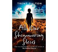 All Our Shimmering Skies – Extraordinary fiction from the bestselling author of Boy Swallows Universe