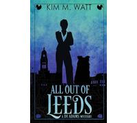 All Out of Leeds: Magic, menace, & snark in a Yorkshire urban fantasy (Book One): 1 (A Di Adams Mystery)