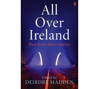 All Over Ireland : New Irish Short Stories