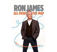 All Over the Map: Rambles and Ruminations from the Canadian Road