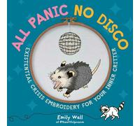 All Panic No Disco: Existential Crisis Embroidery for Your Inner Critter