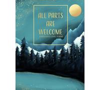 All Parts Are Welcome: A Dissociative Living Journal