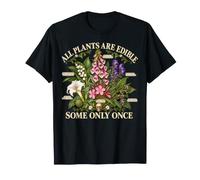 All Plants are Edible Some Only Once Botany Gift T-Shirt