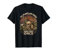All Plants are Edible Some Only Once Dark Botany Humor T-Shirt