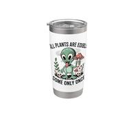 All Plants are Edible Some Only Once Funny Alien Stainless Steel Insulated Tumbler
