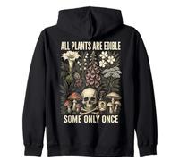 All Plants Are Edible Some Only Once Funny Botanical Zip Hoodie