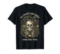 All Plants are Edible Some Only Once Funny Botanist T-Shirt