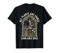 All Plants are Edible Some Only Once Funny Botany Gardener T-Shirt