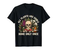 All Plants are Edible Some Only Once Funny Botany Gardener T-Shirt