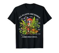 All Plants are Edible Some Only Once Funny Botany Gardeners T-Shirt