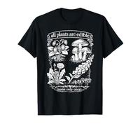 All Plants are Edible Some Only Once Funny Botany Gardeners T-Shirt