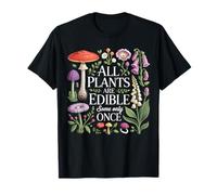 All Plants are Edible Some Only Once Funny Botany Gardeners T-Shirt