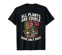All Plants are Edible Some Only Once Funny Foraging Botany T-Shirt