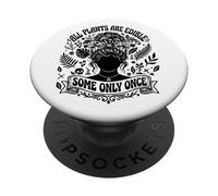 All Plants are Edible Some Only Once Funny Gardening Humor PopSockets Adhesive PopGrip
