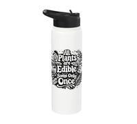 All Plants are Edible Some Only Once Funny Gardening Humor Stainless Steel Insulated Water Bottle
