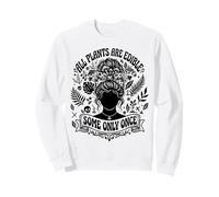 All Plants are Edible Some Only Once Funny Gardening Humor Sweatshirt