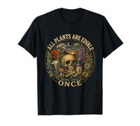 All Plants are Edible Some Only Once Funny Gardening Humor T-Shirt