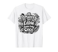 All Plants are Edible Some Only Once Funny Gardening Humor Value Graphic T-Shirt