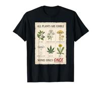 All Plants are Edible Some Only Once Funny Gardening T-Shirt