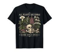 All Plants are Edible Some only Once Funny Gardening T-Shirt