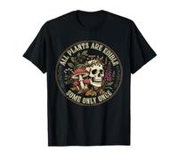 All Plants are Edible Some Only Once Funny Men Women T-Shirt
