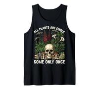 All Plants are Edible Some Only Once Funny Sarcastic Tank Top