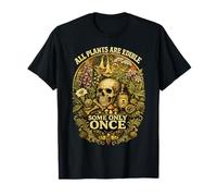 All Plants are Edible Some Only Once Men Women T-Shirt