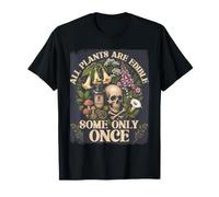 All Plants are Edible Some Only Once Skull Botany Gardener T-Shirt